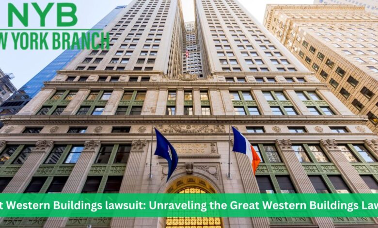 Great Western Buildings lawsuit: Unraveling the Great Western Buildings Lawsuit