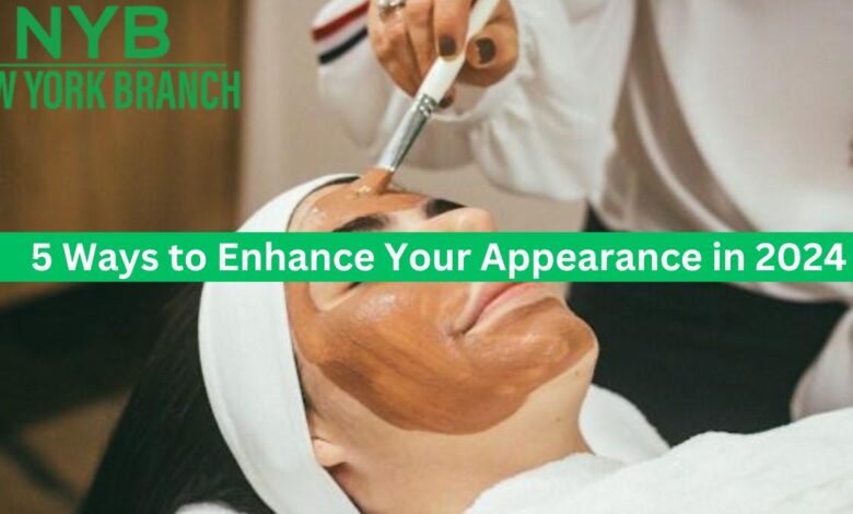 5 Ways to Enhance Your Appearance in 2024