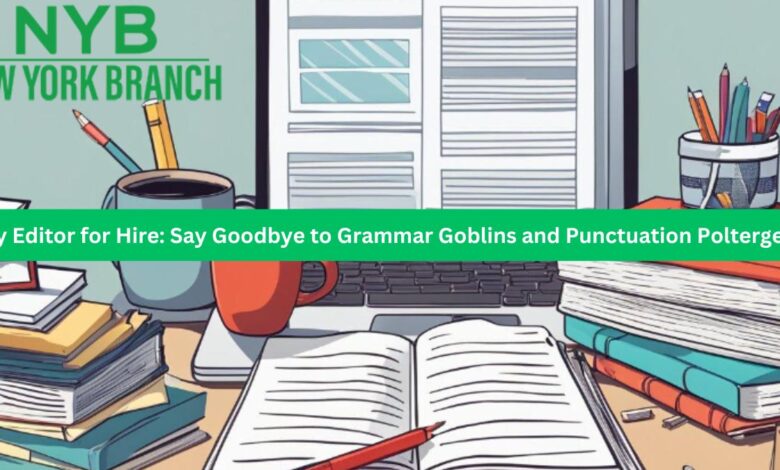 Copy Editor for Hire: Say Goodbye to Grammar Goblins and Punctuation Poltergeists!