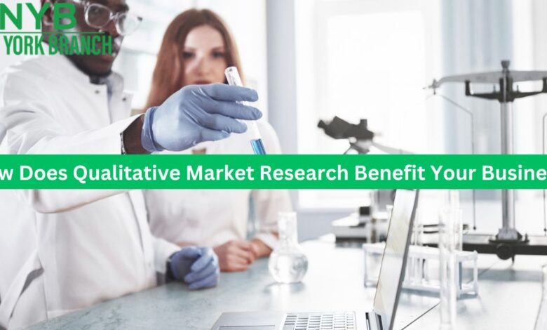 How Does Qualitative Market Research Benefit Your Business?