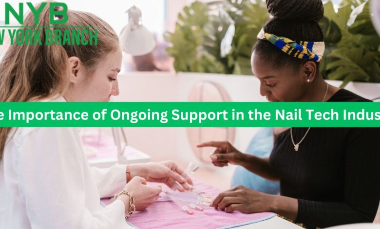 The Importance of Ongoing Support in the Nail Tech Industry