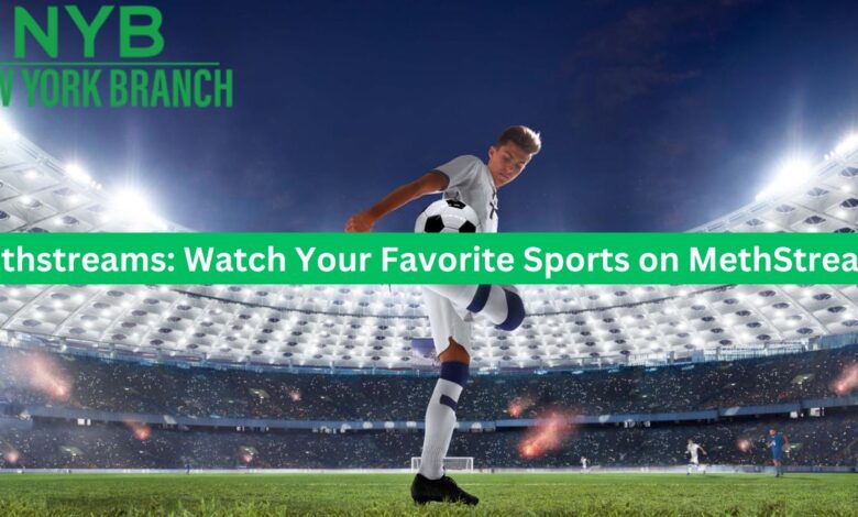 Methstreams: Watch Your Favorite Sports on MethStreams