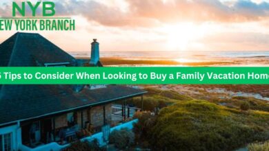 5 Tips to Consider When Looking to Buy a Family Vacation Home