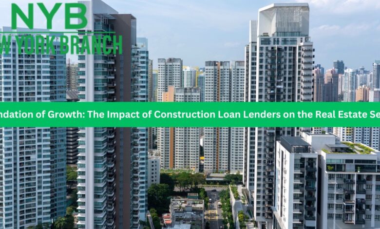 Foundation of Growth: The Impact of Construction Loan Lenders on the Real Estate Sector